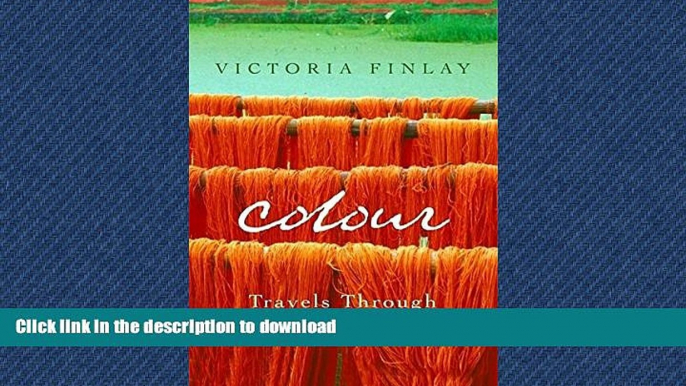 READ BOOK  Colour: Travels through the Paintbox FULL ONLINE