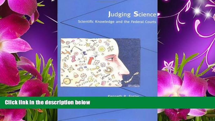 READ book Judging Science: Scientific Knowledge and the Federal Courts Kenneth R. Foster Pre Order