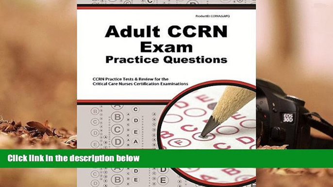 Read Online Adult Ccrn Exam Practice Questions: Ccrn Practice Tests and Review for the Critical