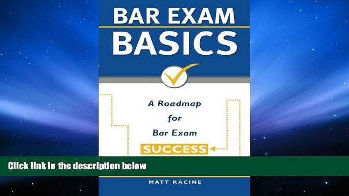 Read Online Bar Exam Basics: A Roadmap for Bar Exam Success (Pass the Bar Exam) (Volume 1) For