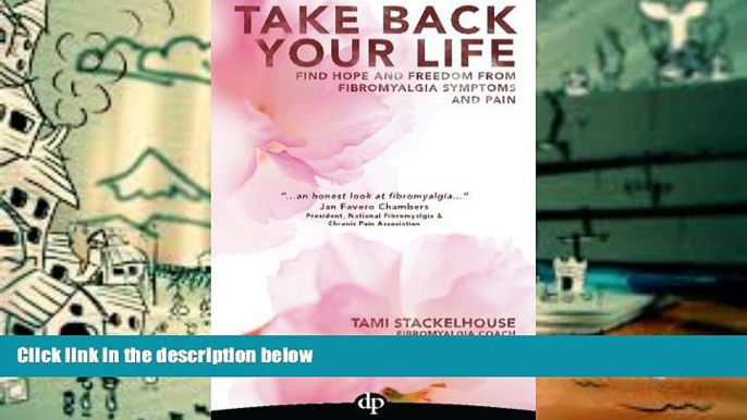 Audiobook  Take Back Your Life: Find Hope And Freedom From Fibromyalgia Symptoms And Pain Tami