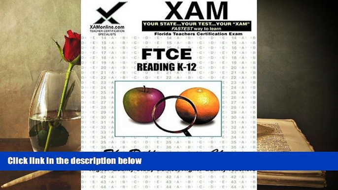 Best PDF  FTCE Reading K-12: Teacher Certification Exam (XAM FTCE-Florida) Sharon Wynne  For Kindle