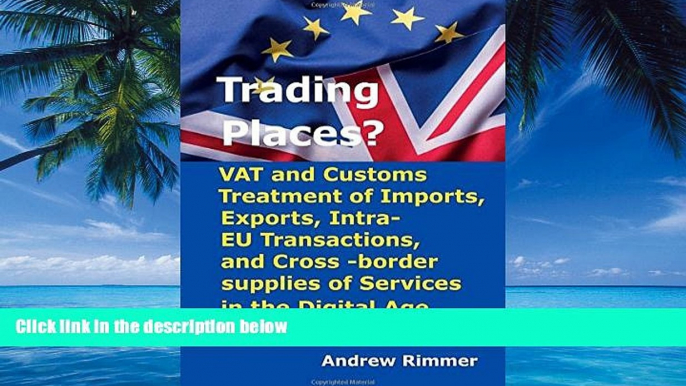 Big Deals  Trading Places?: VAT and Customs Treatment of Imports, Exports, Intra-EU Transactions,