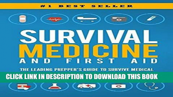 Ebook Survival Medicine   First Aid: The Leading Prepper s Guide to Survive Medical Emergencies in