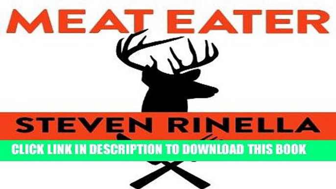 Ebook Meat Eater: Adventures from the Life of an American Hunter Free Read