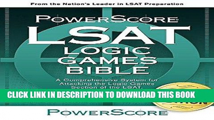 Ebook The PowerScore LSAT Logic Games Bible (Powerscore LSAT Bible) (Powerscore Test Preparation)