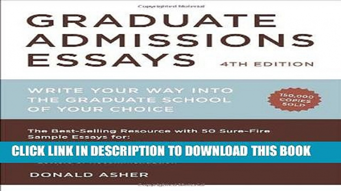 Read Now Graduate Admissions Essays, Fourth Edition: Write Your Way into the Graduate School of