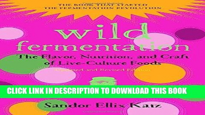 Best Seller Wild Fermentation: The Flavor, Nutrition, and Craft of Live-Culture Foods, 2nd Edition