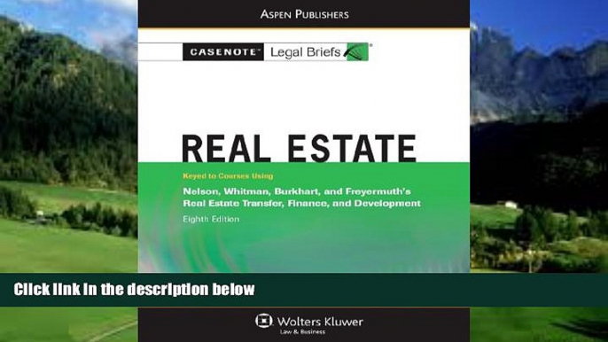 Books to Read  Real Estate: Nelson Whitman Burkhart   Freyermuth 8e (Casenote Legal Briefs)  Full