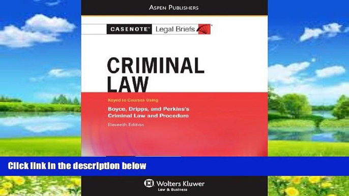 Big Deals  Criminal Law: Boyce Dripps   Perkins (Casenote Legal Briefs)  Full Ebooks Best Seller