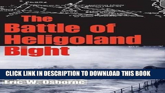 Read Now The Battle of Heligoland Bight (Twentieth-Century Battles) Download Online