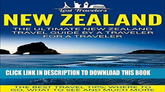 Best Seller New Zealand: The Ultimate New Zealand Travel Guide By A Traveler For A Traveler: The