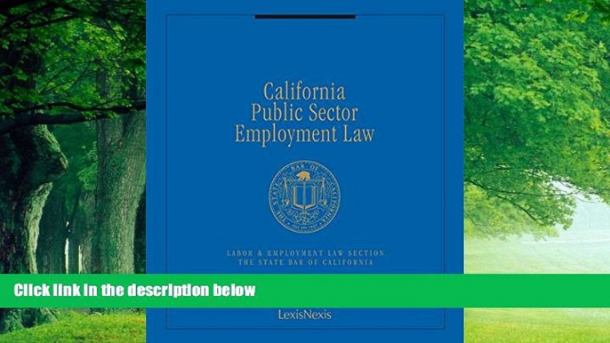 Big Deals  California Public Sector Employment Law  Full Ebooks Best Seller