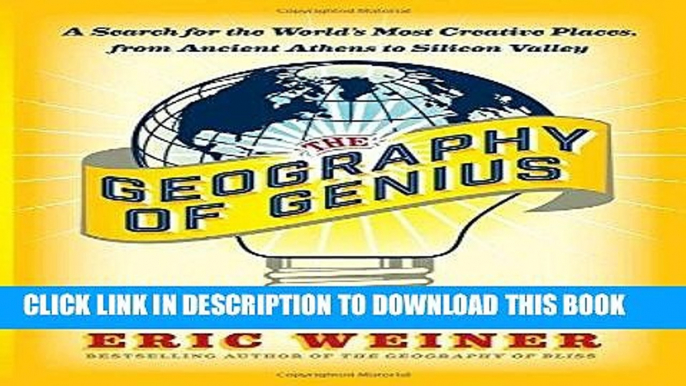 Read Now The Geography of Genius: A Search for the World s Most Creative Places from Ancient