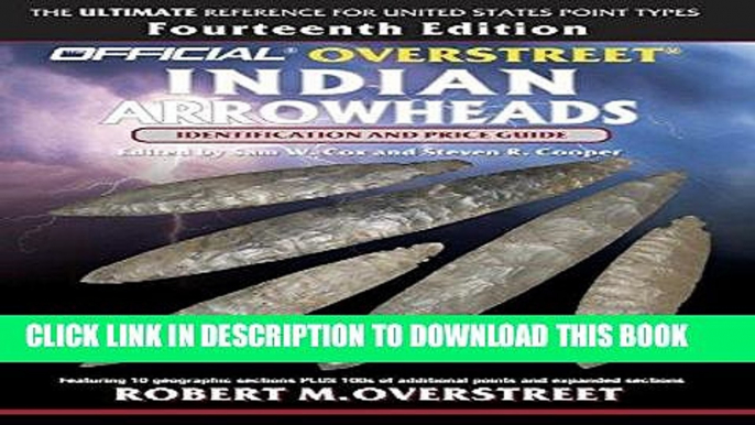 Read Now The Official Overstreet Identification and Price Guide to Indian Arrowheads, 14th Edition