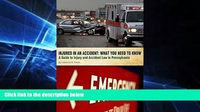 READ FULL  Injured in an Accident: What You Need to Know: A Guide to Injury and Accident Law in