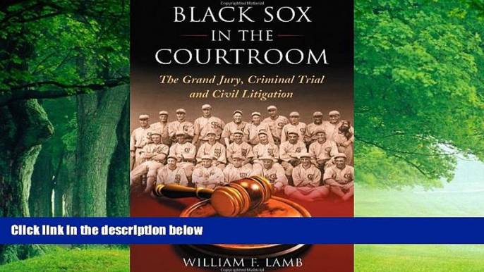 Big Deals  Black Sox in the Courtroom: The Grand Jury, Criminal Trial and Civil Litigation  Full