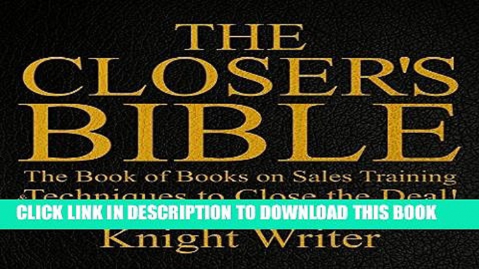 [EBOOK] DOWNLOAD The Closer s Bible: The Book of Books on Sales Training   Techniques to Close the