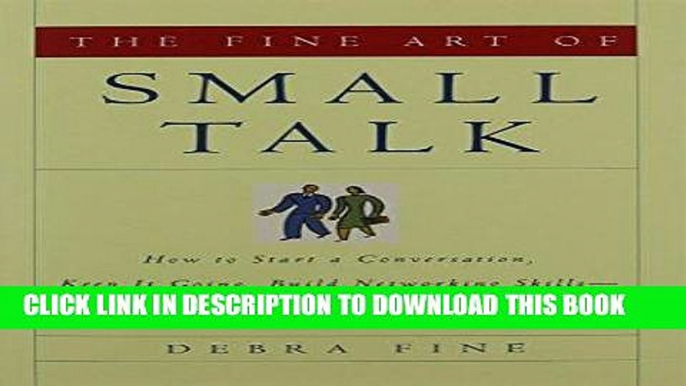 [Ebook] The Fine Art of Small Talk: How To Start a Conversation, Keep It Going, Build Networking