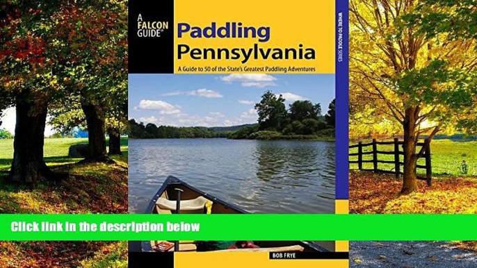 Books to Read  Paddling Pennsylvania: A Guide to 50 of the State s Greatest Paddling Adventures