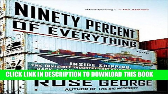 [Ebook] Ninety Percent of Everything: Inside Shipping, the Invisible Industry That Puts Clothes on