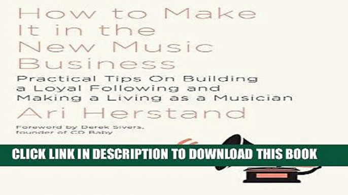 [Ebook] How To Make It in the New Music Business: Practical Tips on Building a Loyal Following and