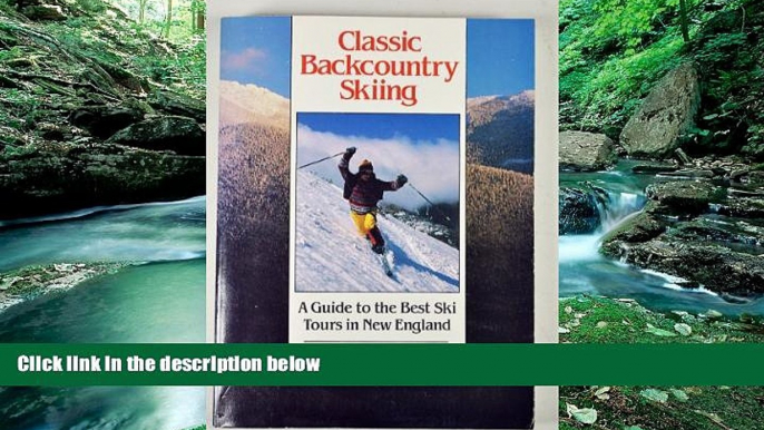 Books to Read  Classic Backcountry Skiing: A Guide to the Best Ski Tours in New England