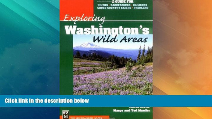 Big Deals  Exploring Washington s Wild Areas: A Guide for Hikers, Backpackers, Climbers,