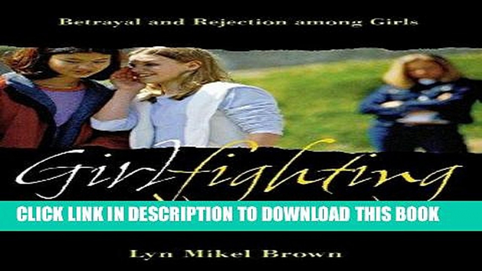 Read Now Girlfighting: Betrayal and Rejection among Girls Download Book