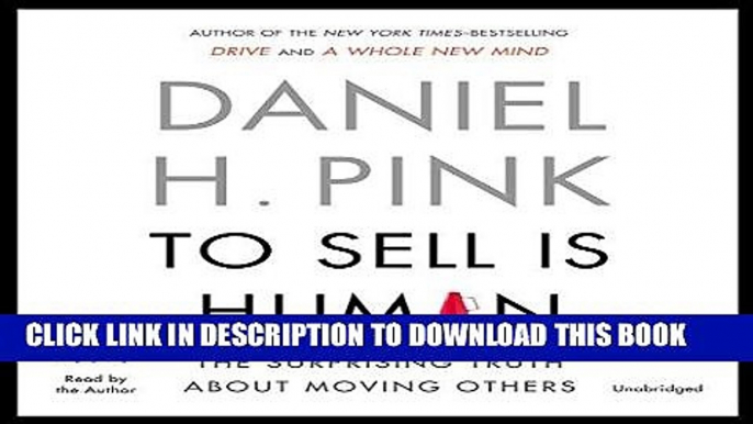 [READ] EBOOK To Sell Is Human: The Surprising Truth about Moving Others BEST COLLECTION