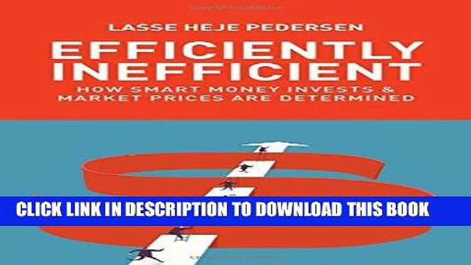 Ebook Efficiently Inefficient: How Smart Money Invests and Market Prices Are Determined Free Read