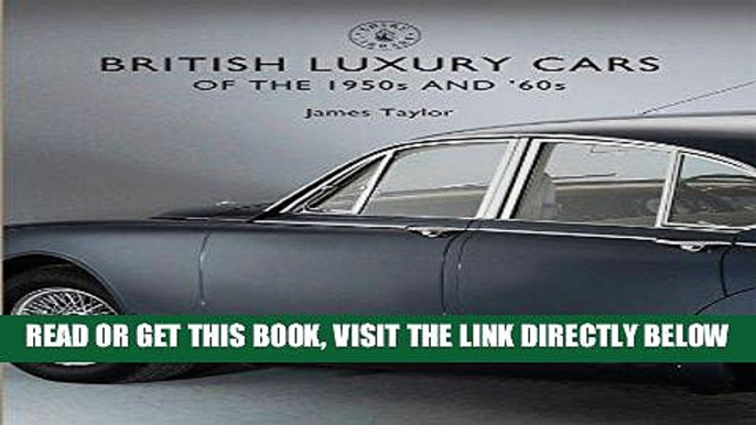 [READ] EBOOK British Luxury Cars of the 1950s and  60s (Shire Library) ONLINE COLLECTION