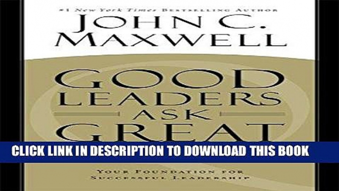 Best Seller Good Leaders Ask Great Questions: Your Foundation for Successful Leadership Free