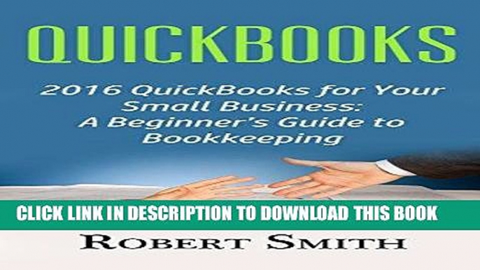 [Free Read] QuickBooks: 2016 QuickBooks for Your Small Business: A Beginner s Guide to Bookkeeping