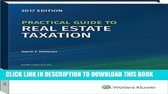 [Free Read] Practical Guide to Real Estate Taxation 2017 - Cch Tax Spotlight Series Full Online