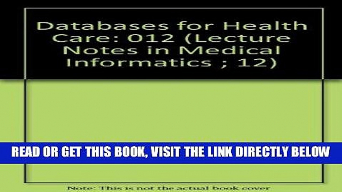 [READ] EBOOK Databases for Health Care (Lecture Notes in Medical Informatics ; 12) ONLINE COLLECTION