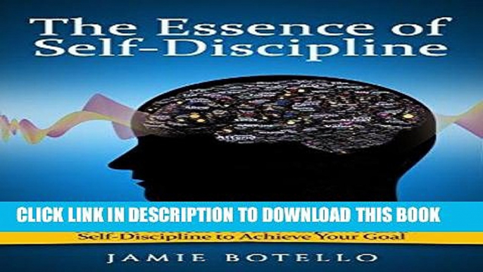 [Free Read] Self-Discipline: The Essence of Self-Discipline: How to Increase Your Willpower and