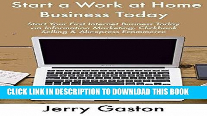 [Free Read] Start a Work at Home Business Today: Start Your First Internet Business Today via