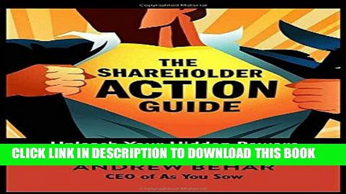 [Free Read] The Shareholder Action Guide: Unleash Your Hidden Powers to Hold Corporations