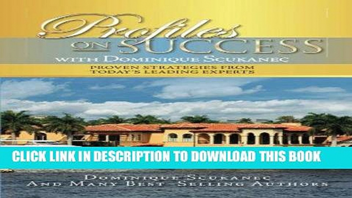 [Free Read] Profiles On Success with Dominique Scukanec: Proven Strategies from Today s Leading