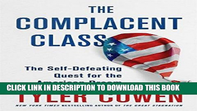 [Free Read] The Complacent Class: The Self-Defeating Quest for the American Dream Full Online