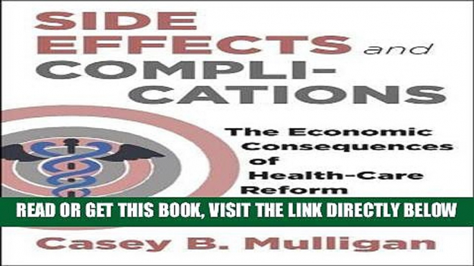 [FREE] EBOOK Side Effects and Complications: The Economic Consequences of Health-Care Reform