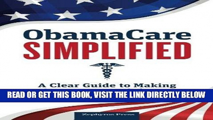 [FREE] EBOOK Obamacare Simplified: A Clear Guide to Making Obamacare Work for You BEST COLLECTION