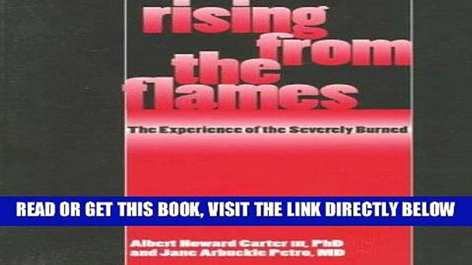 [READ] EBOOK Rising from the Flames: The Experience of the Severely Burned BEST COLLECTION