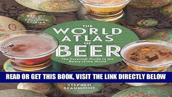 [Free Read] The World Atlas of Beer, Revised   Expanded: The Essential Guide to the Beers of the