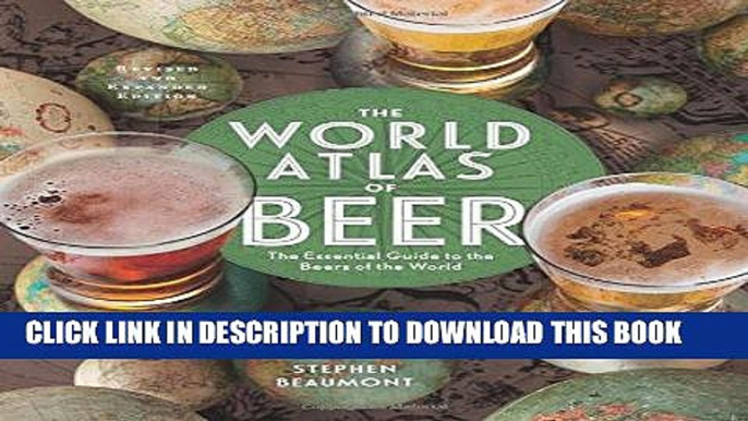 [Free Read] The World Atlas of Beer, Revised   Expanded: The Essential Guide to the Beers of the