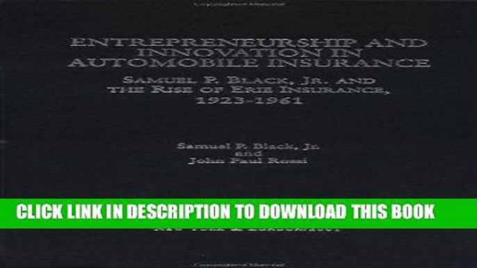 Read Now Entrepreneurship and Innovation in Automobile Insurance: Samuel P. Black, Jr. and the