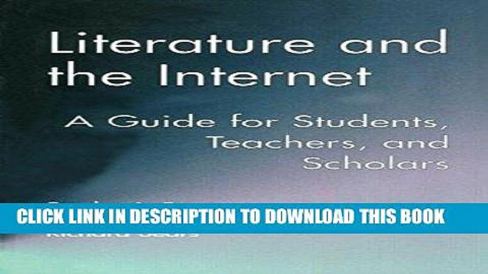 Read Now Literature and the Internet: A Guide for Students, Teachers, and Scholars (Wellesley