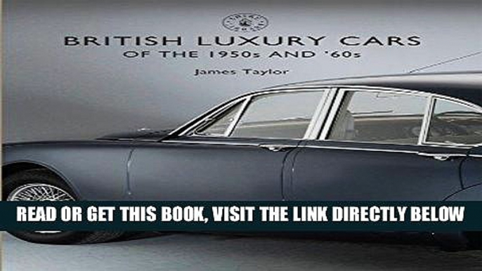 [READ] EBOOK British Luxury Cars of the 1950s and  60s (Shire Library) ONLINE COLLECTION