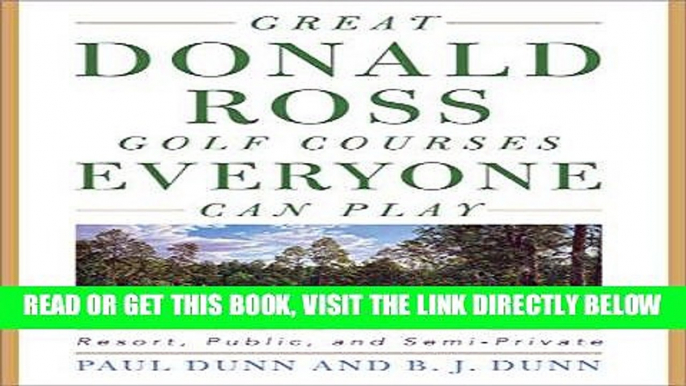 [FREE] EBOOK Great Donald Ross Golf Courses Everyone Can Play: Resort, Public, and Semi-Private